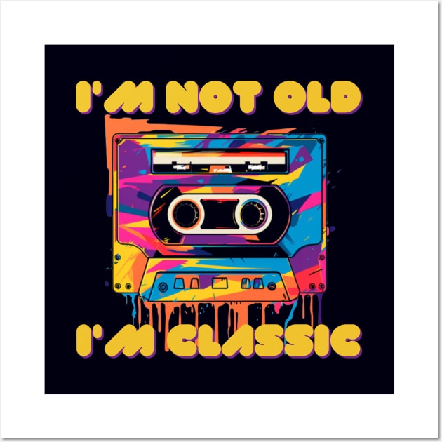 i'm not old i'm classic, wpap, cassette tape Wall Art by Pattyld